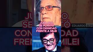 JUBILADO SE PLANTÓ CON DIGNIDAD jubilado jubilados milei mileipresidente jubilaciones dignidad [upl. by Adnert]