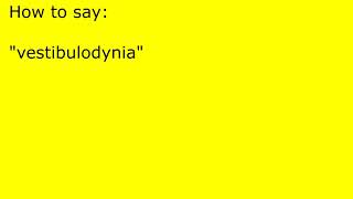 How to pronounce vestibulodynia [upl. by Arihsaj]