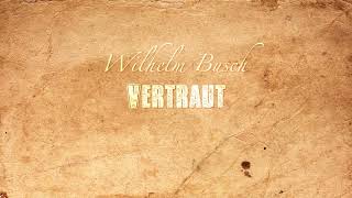 Vertraut  Wilhelm Busch Gedicht [upl. by Sinnylg]