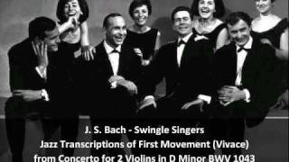 J S BachSwingle Singers  Jazz Transcription of first movement of concerto BWV 1043 [upl. by Ericha]