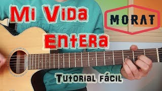 Cómo tocar quotMi Vida Enteraquot Morat en Guitarra TUTORIAL FÁCIL [upl. by Piane]