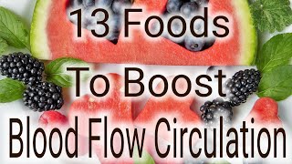 13 Foods That Will Boost Blood Flow Circulation  How to Improve Blood Circulation [upl. by Richlad297]