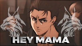 ♦HEY MAMA♦ — Eren Jeager Edit  Attack On Titan AMVEDIT [upl. by Tneciv]