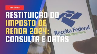 RESTITUIÇÃO DO IMPOSTO DE RENDA 2024 CONSULTA E DATAS [upl. by Alyse864]