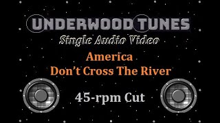 America  Don’t Cross The River  1972  Single Audio Video [upl. by Repard]