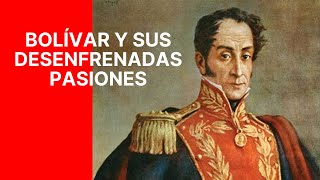 Bolívar y sus desenfrenadas pasiones [upl. by Laure]