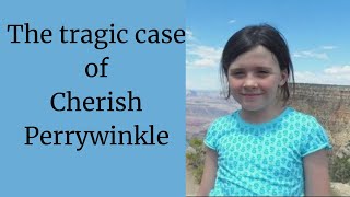 The Tragic Case of Cherish Perrywinkle [upl. by Enilec]