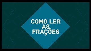 Números Fracionários Como ler as frações [upl. by Grannie]