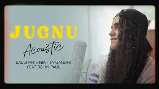 Jugnu Acoustic  Badshah amp Nikhita Gandhi ft John Paul  VYRL Originals [upl. by Tallula]