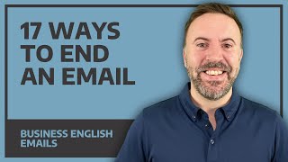 17 Ways To End An Email  Business English Emails [upl. by Albion731]