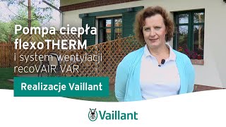 Realizacje Vaillant – pompa ciepła flexoTHERM i system wentylacji recoVAIR VAR – Vaillant Polska [upl. by Eirised254]