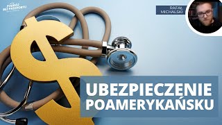 Jakie są ciemne strony systemu ubezpieczeń w USA  Rafał Michałski [upl. by Anitserp]