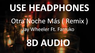 Jay Wheeler  Otra Noche Más Ft Farruko Remix  8D Audio  🎧 [upl. by Crosby286]