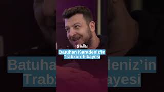 BATUHAN KARADENİZİN TRABZON HİKAYESİ [upl. by Kirbee]