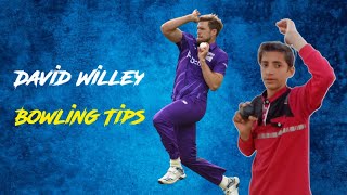 David Willey Bowling Action Tips And Copy [upl. by Nylasoj296]