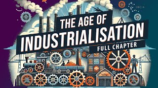 The Age of Industrialisation Full chapter  Class 10 Social studies [upl. by Karsten]