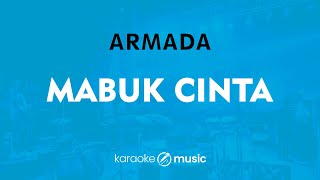 Mabuk Cinta  Armada KARAOKE VERSION [upl. by Eleira]