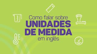 Como falar sobre UNIDADES DE MEDIDA em inglês  English Tips Yázigi [upl. by Ellehsar746]