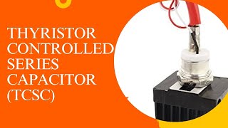 UNIT 42 ThyristorControlled Series Capacitor TCSC [upl. by Klepac]