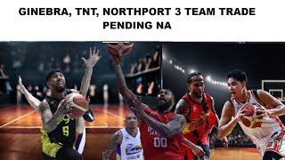 GINEBRA TNT NORTHPORT FINALIZING 3 TEAM TRADE  STANDHARDINGER TO LEAVE PBA [upl. by Carli281]