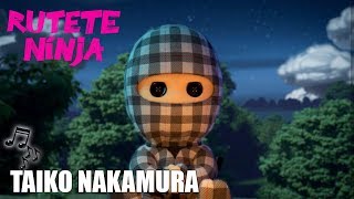 RUTETE NINJA  Taiko Nakamura🎵 [upl. by Colver8]