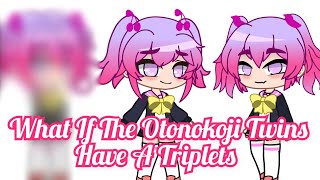 What If The Otonokoji Twins Have A Triplets  SDRA2 AU  Gacha Club [upl. by Dnomyaw869]