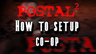 How To Setup Coop On Postal 2 using a network [upl. by Camfort]