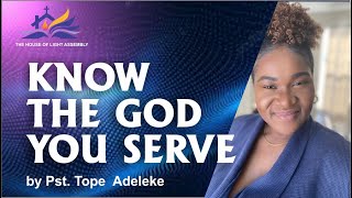 KNOW THE GOD YOU SERVE [upl. by Dona]