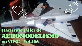 Haciendo Aeromodelismo en VIVO Vol 106 [upl. by Nylsirhc]