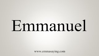 How To Say Emmanuel [upl. by Moselle]