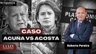 En Coyuntura  Caso Acuña vs Acosta [upl. by Jp]