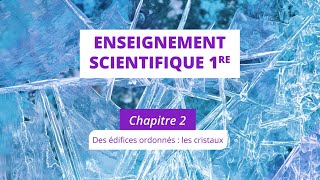 Des édifices ordonnés  les cristaux Enseignement scientifique 1re [upl. by Aneleh]