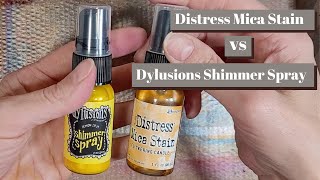 Distress Mica Stains vs Dylusions Shimmer Sprays [upl. by Harding17]