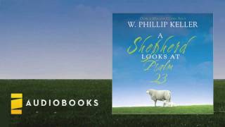 Phillip Keller  A Shepherd Looks at Psalm 23 Audiobook Ch 1 [upl. by Gloriane]