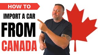 How to Import a Car from Canada into the USA [upl. by Faires]