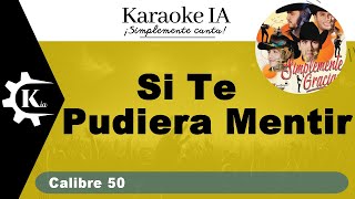 Calibre 50  Si Te Pudiera Mentir  Karaoke [upl. by Naples]