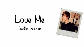 Justin Bieber  Love Me  Lyrics Video [upl. by Bibah]