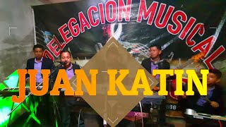 JUAN KATIN Delegación Musical JOSESITO [upl. by Alleber]