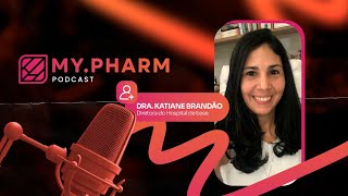 My Pharm Podcast  Dra Katiane Brandão  Diretora do Hospital de Base de Porto Velho [upl. by Afesoj]