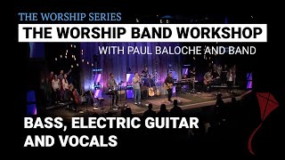 Worship Band Workshop  Bass Electric Guitar and Vocals  Paul Baloche [upl. by Olracnaig577]