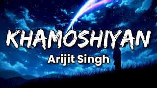 KHAMOSHIYAN Lyrics  Arijit Singh  Khamoshiyan Title Track [upl. by Sachi]