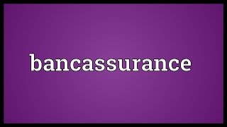 Bancassurance Meaning [upl. by Stauder874]