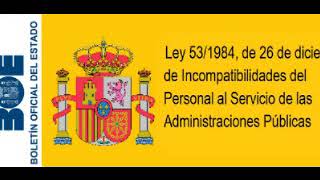 Ley 531984 de Incompatibilidades del Personal al Servicio de las Administraciones Públicas [upl. by Janey780]