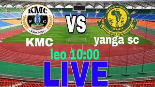 KMC VS YANGA LEO LIVE SAA KUMI JIONIYANGA NA KMC LEO [upl. by Ydualc775]