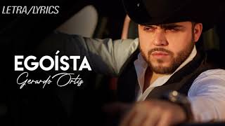 Egoísta  Gerardo Ortiz LETRA [upl. by Howell]