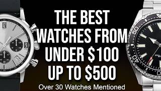 Best Watches Under 100 up to 500  Top Affordable Watches 20 up to 500 over 30 Watches Mentioned [upl. by Norbel]