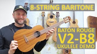 Baton Rouge V2B8 8String Baritone Ukulele Demo [upl. by Yendic971]