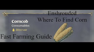 Enshrouded Where To Find Corn Corncob For fast Farming [upl. by Adnoyek]