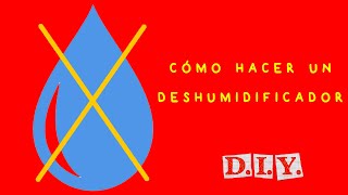 Cómo Hacer un Sencillo Deshumidificador [upl. by Hadeehsar]