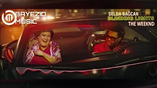 Blinding Lights  SELDA BAĞCAN ft The Weeknd prod By Bayezid Video Klip [upl. by Mariellen]